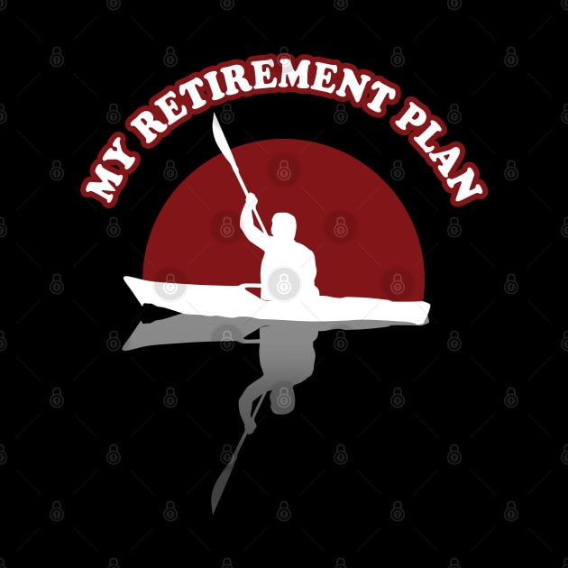 Kayaking | My Retirement Plan by TMBTM