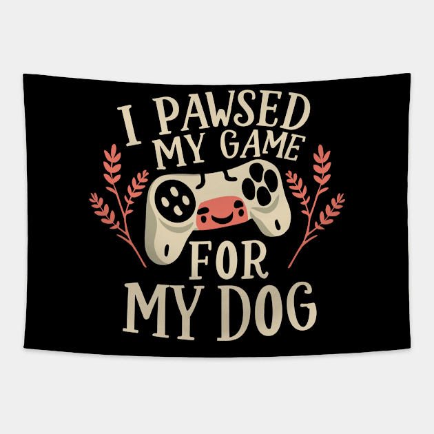 I Pawsed My Game For My Dog Tapestry by pako-valor