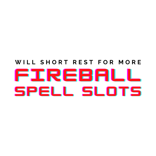 Will Short Rest for More Fireball Spell Slots by CorrieMick