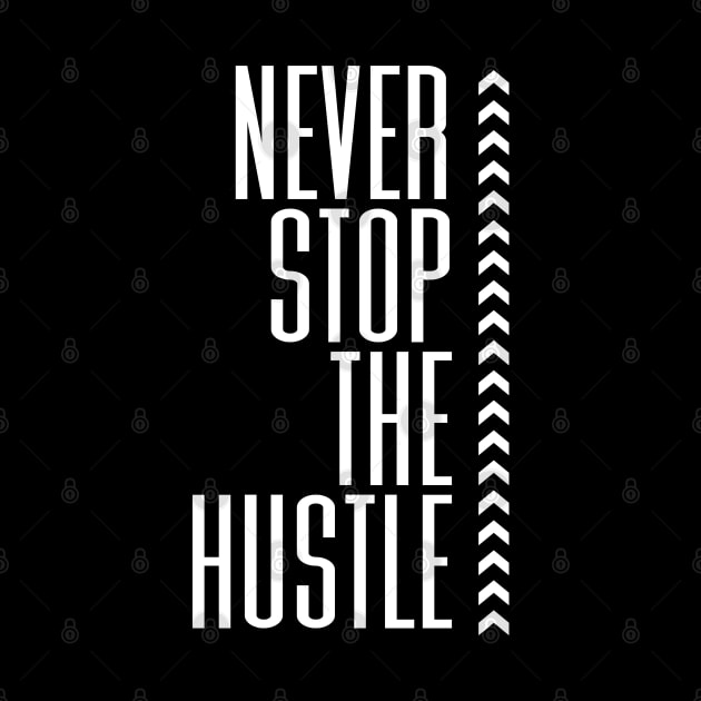 Never Stop The Hustle - BlackWhite by BlackWhite