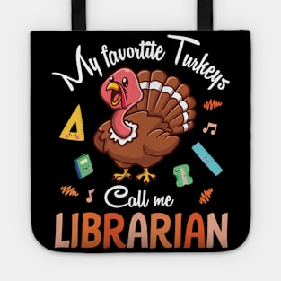 My Favorite Turkeys Call Me Librarian Happy Thanksgiving Day Tote