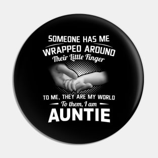 Someone Has Me Wrapped Around Their Little Finger I Am Aunt Shirt Pin