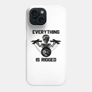 Everything is rigged Phone Case