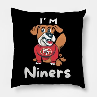 Im niners funny cute  dog 49 ers football victor design Pillow