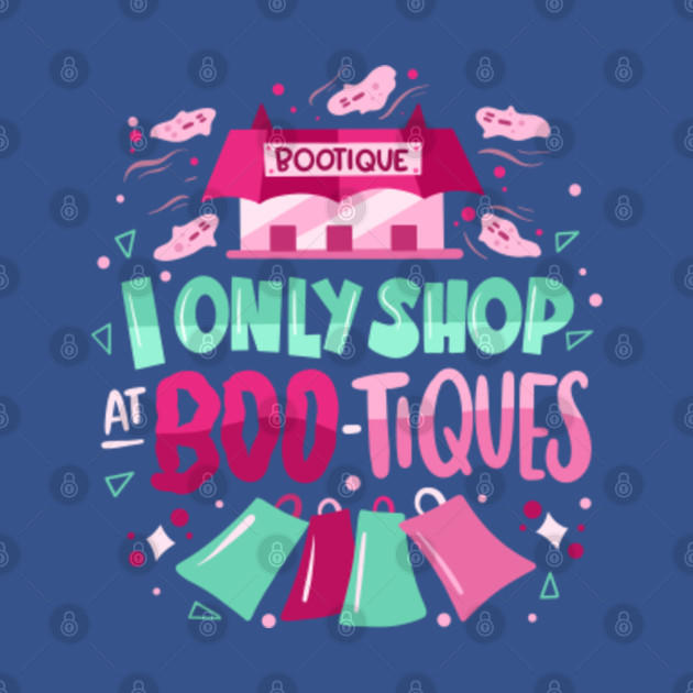 Disover I Only Shop At Boo-Tiques - Ghost Pun - Ghost Halloween - T-Shirt