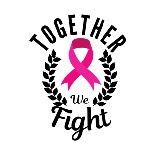 Together we fight, support squad cancer - Pink Ribbon T-Shirt