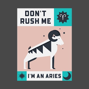 Don't Rush Me I'm An Aries Design T-Shirt