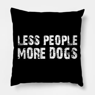 less people more dogs Pillow
