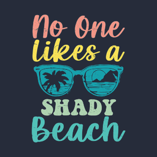 No One Likes a Shady Beach Women's Summer T-Shirt