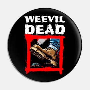 Weevil Dead Pin