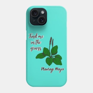 Find me in the grass Plantago major Phone Case