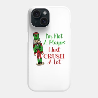 I'm Not A Player; I Just Crush A Lot Phone Case