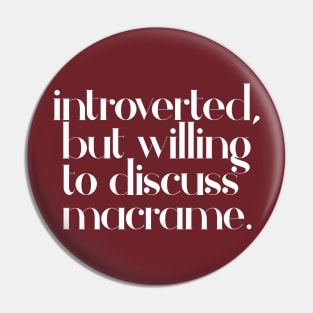 introverted but willing to discuss macrame - typographic design Pin