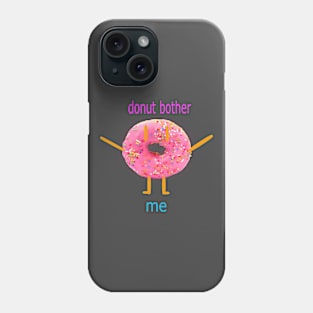 Donut Bother Me Phone Case