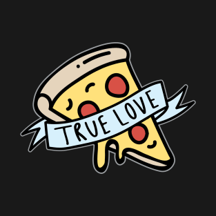 True Love Pizza T-Shirt