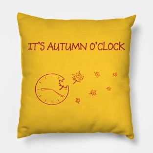 It's autumn o'clock Pillow