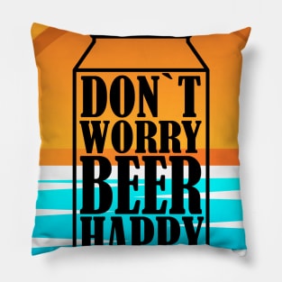 Don`t Worry Beer Happy v.2 Pillow