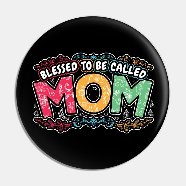 Blessed to be Called Mom Floral Gifts Pin by aneisha