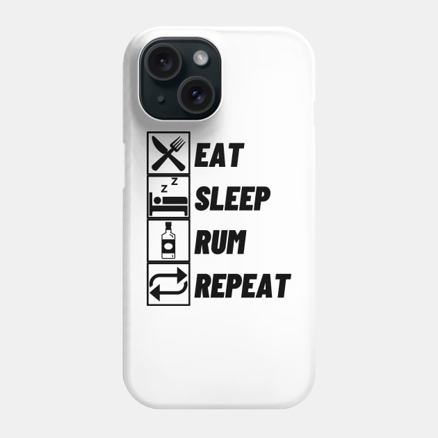 Eat Sleep Rum Repeat Phone Case by Qkibrat