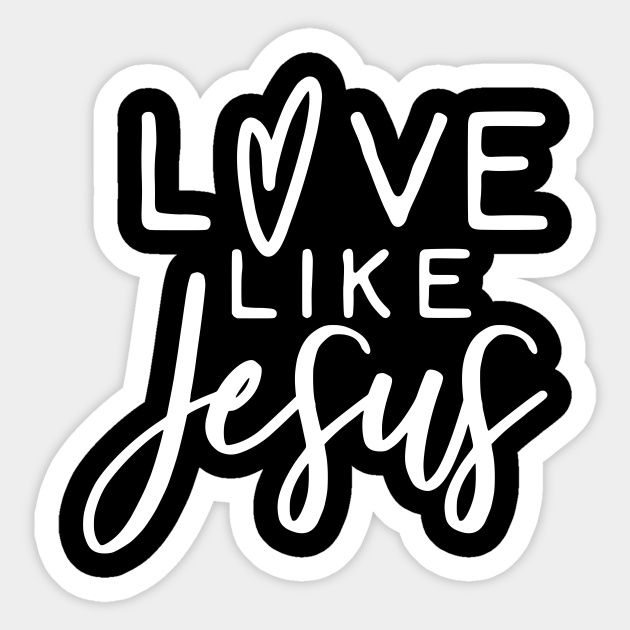 Love Like Jesus Jesus Sticker Teepublic