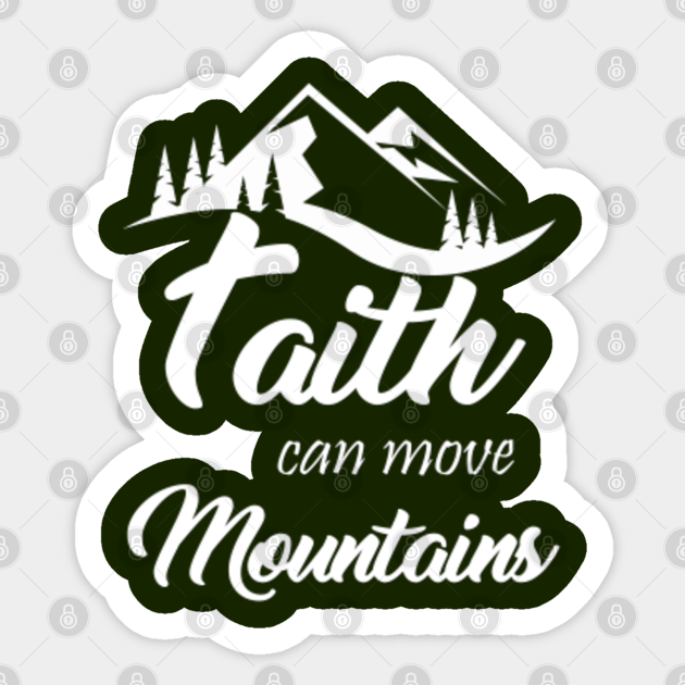 Faith Can Move Mountains Matthew 17 20 Faith Sticker Teepublic Choose book choose chapter choose verse. teepublic
