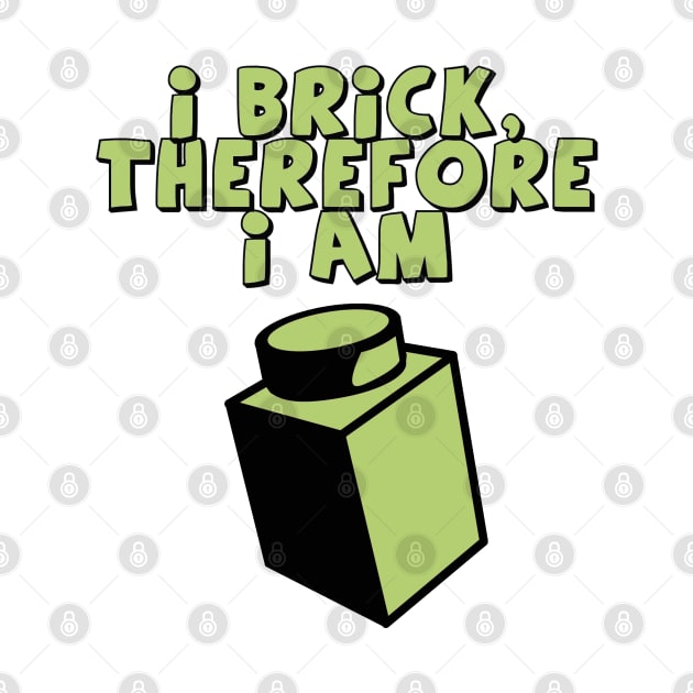 I Brick, Therefore I am by ChilleeW