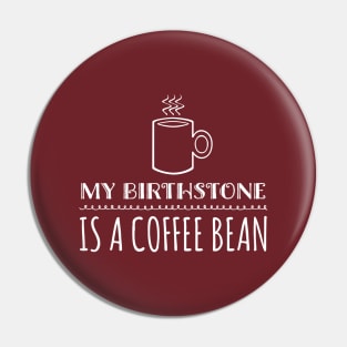 My Birthstone is a Coffee Bean Pin