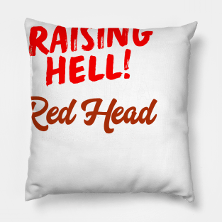 Raising Hell Like Only A Redhead Can Pillow