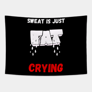 Sweat is just fat crying Tapestry