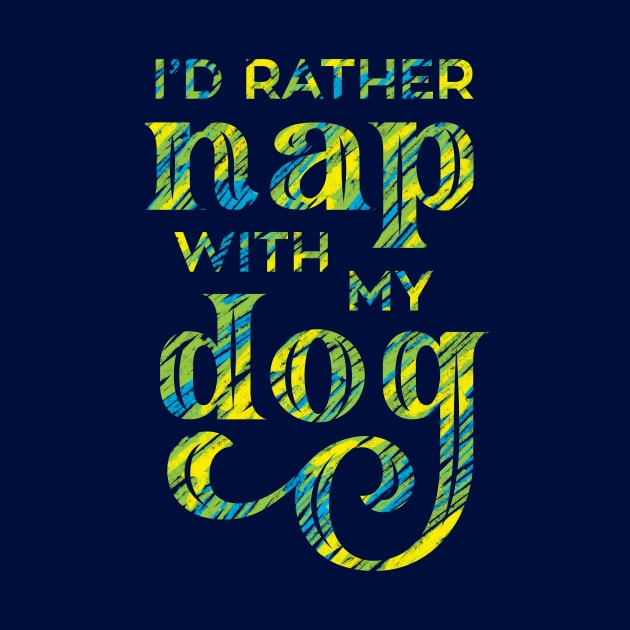 Rather Nap with my Dog Cute Lettering by polliadesign