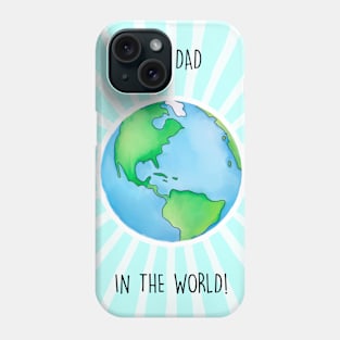 BEST DAD IN THE WORLD Phone Case