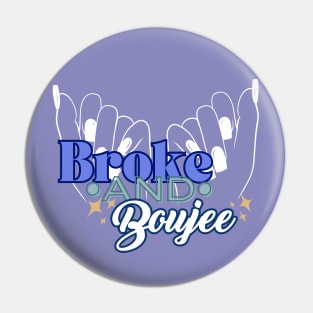 Broke + Boujee Pin