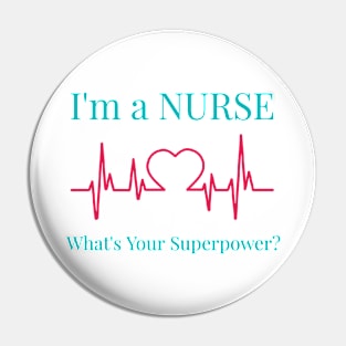 I'm a Nurse. What's Your Superpower? Pin