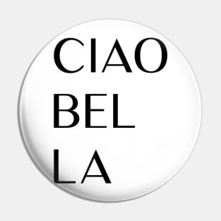 Ciao Bella Pin