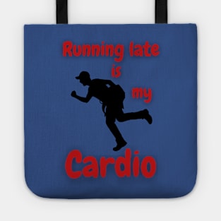 Running Late Is My Cardio Tote