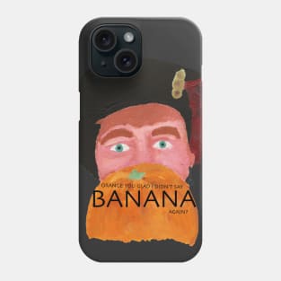 Orange You Glad Phone Case