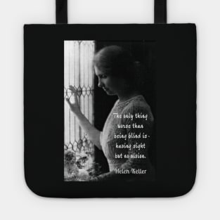 Helen Keller portrait and quote: The only thing worse than being blind... Tote