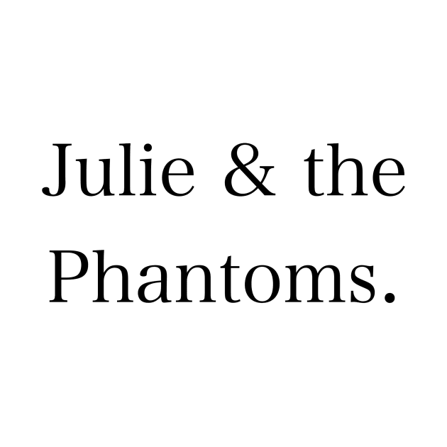 Julie & the Phantoms. by artsyreader