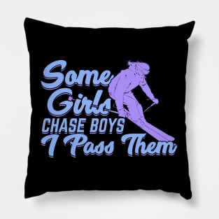 Some Girls Chase Boys I Pass Them Skier Gift Pillow