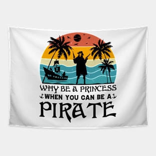 Why Be A Princess When You Can Be A Pirate Tapestry