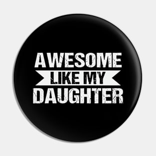 Awesome Like My Daughter Funny Fathers Mother Day Pin