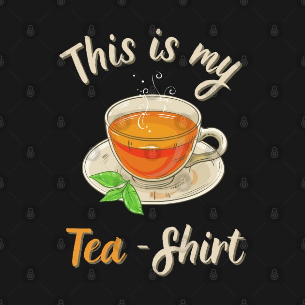 This Is My Tea Shirt by Lab Of Creative Chaos