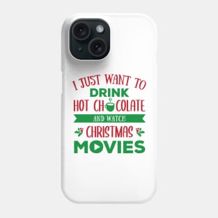 I just want to drink hot chocolate and watch christmas movies Phone Case