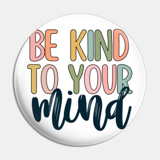 Be kind to your mind Pin