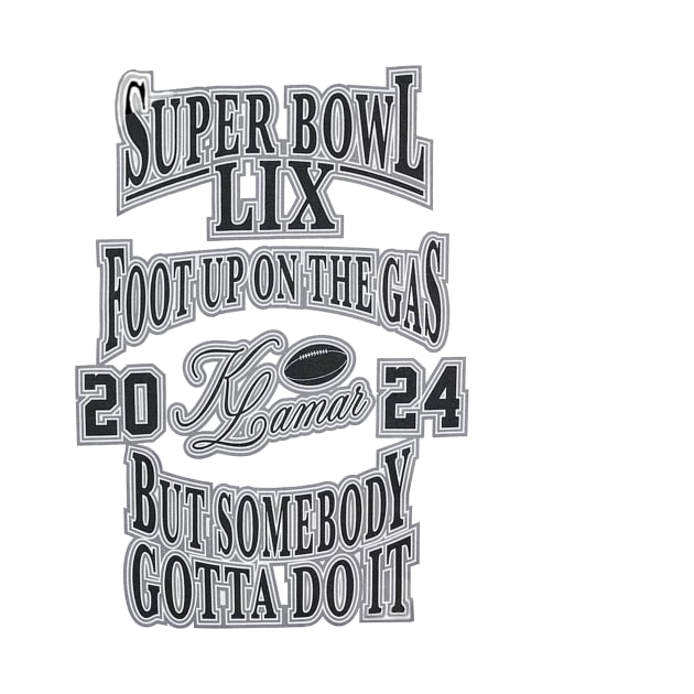 Kendrick Lamar Super Bowl LIX foot up on the gas but somebody gotta do it