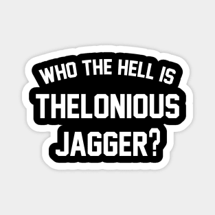 Thelonious Jagger Magnet