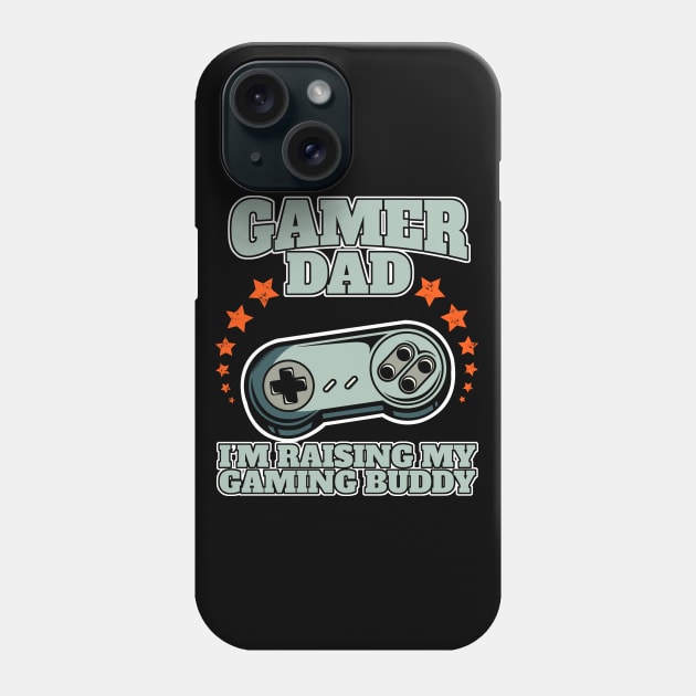 Gamer Dad I'm Raising my Gaming Buddy Phone Case by Acroxth