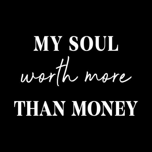 My soul worth more than money, Inspirational quote, They can not buy me by Polokat