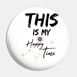 This Is My Happy Time, Gift For Women, Wife Pin