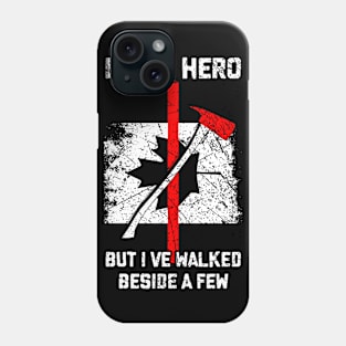 I'm No Hero But I've Walked Beside A Few Phone Case